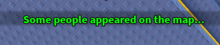 The "Some people appeared on the map..." message in Mini War