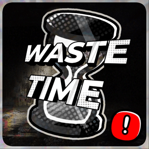 Waste Time
