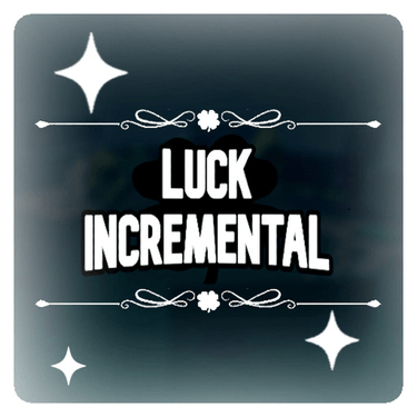 Luck Incremental