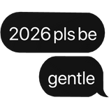 2026 pls be gentle text