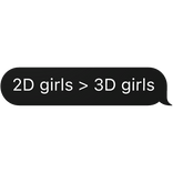 2D girls > 3D girls text
