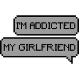addicted to my girlfriend