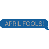 APRIL FOOLS!