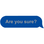 Are You Sure?