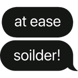 at ease soldier! text bubble