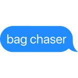 bag chaser