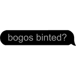 bogos binted?