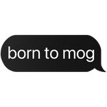 born to mog text