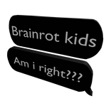 Brainrot Kids Text Bubble