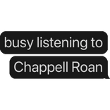 busy listening to Chappell Roan text bubble