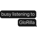 busy listening to GloRilla text bubble