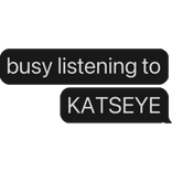 busy listening to KATSEYE text bubble