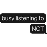 busy listening to NCT text bubble