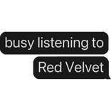 busy listening to Red Velvet text bubble