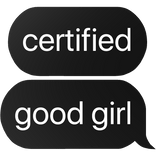 ceritified good girl text
