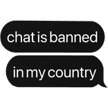 chat is banned in my country text