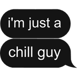 chill guy Text