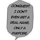 Conquest Invincible "I Dont Even Get A Real Name."