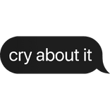 Cry about it