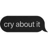 (diamonds) cry about it