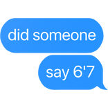did someone say 6'7 text