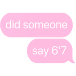 did someone say 6'7 text