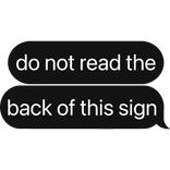 do not read the back of this sign text