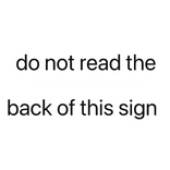 do not read the back of this sign text