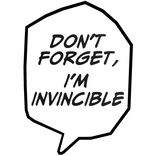 Don't Forget, I'm Invincible