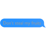 Don't Steal My Fruits Text Bubble (Right Shoulder)