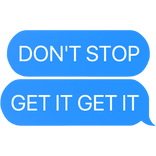 don't stop get it get it text