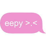 eepy (sleepy) text message bubble