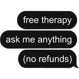 free therapy no refunds! text bubble