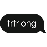 frfr ong text bubble