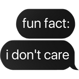 fun fact i don't care text