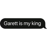 Garett is my king text bubble
