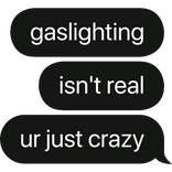 gaslighting isn't real text bubble