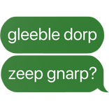 gleeble dorp zeep gnarp? alien cat text