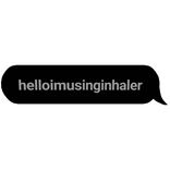 "helloimusinginhaler" TEXT Bubble