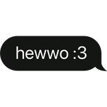 hewwo :3 text bubble black