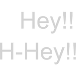 Hey!! H-Hey!! text