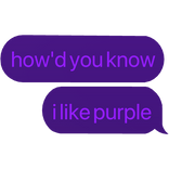 how'd you know i like purple text