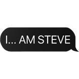 i am steve text