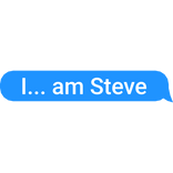 I... am Steve. Text Message