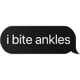 i bite ankles text