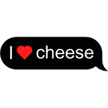 💬 I ❤️ Cheese Text