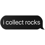 i collect rocks text