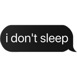 i don't sleep text