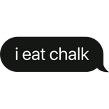 i eat chalk text bubble