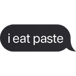 i eat paste